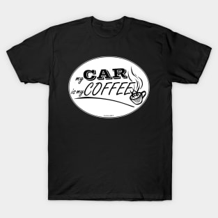 My Car is my Coffee T-Shirt